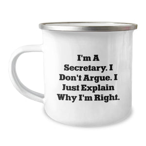 Funny Secretary Gifts for Her, I'm A Secretary. I Don't Argue. I Just Explain Why I'm Right. Camping Mug for Birthday, Gifts from Men to Women, Coworkers, Family - Image 1