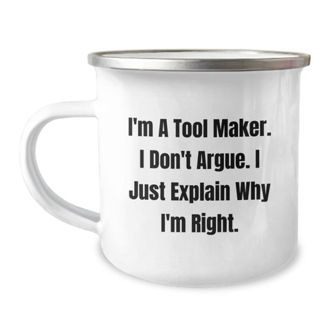 Image of Funny Tool Maker Christmas Unique Gifts from Friends - I'm A Tool Maker. I Don't Argue. I Just Explain Why I'm Right. Gifts for Tool Maker Men - Image 1