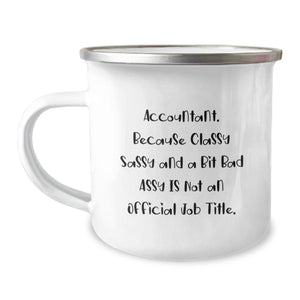 Funny Accountant Gifts, Christmas Unique Gifts from Friends to Accountants, Funny Camping Mug, Quote: 'Accountant. Because Classy Sassy And A Bit Fearlessy Is Not An Official Job Title.' - Image 1