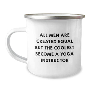 Funny Yoga Instructor Gifts from Men for Graduation Unique Gifts - 'All Men Are Created Equal But The Coolest Become A Yoga Instructor' Camping Mug - Image 1
