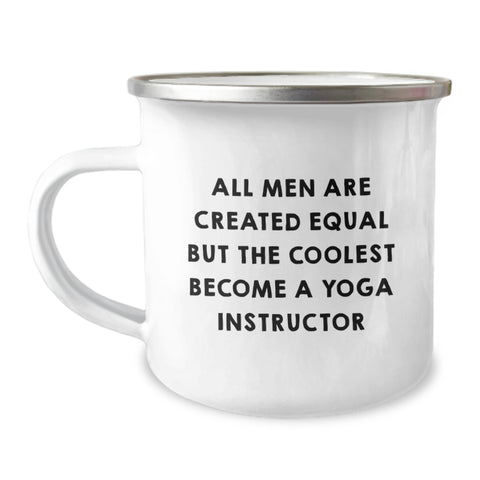 Image of Funny Yoga Instructor Gifts from Men for Graduation Unique Gifts - 'All Men Are Created Equal But The Coolest Become A Yoga Instructor' Camping Mug - Image 1