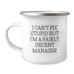 Funny Manager Gifts from Men for Christmas Unique Presents - I Can't Fix 'Stupid' But I'm A Fairly Decent Manager Camping Mug - Image 1