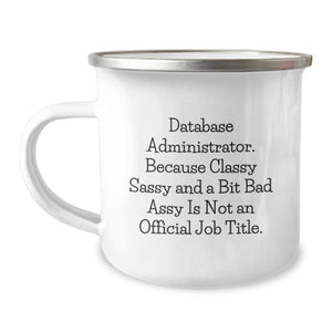 Funny Gifts for Database Administrator - 'Classy Sassy And A Bit Fearlessy Is Not An Official Job Title.' Camping Mug for Christmas - Image 1