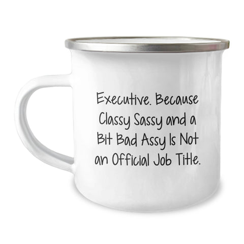 Image of Executive Gifts for Men, Funny Christmas Unique Gifts from Friends for Executives, Camping Mug with Quote - 'Executive. Because Classy Sassy And A Bit Fearlessy Is Not An Official Job Title. - Image 1