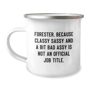 Funny Forester Gifts, Forester Birthday Mugs, Camping Mug for Forester, 'Forester. Because Classy Sassy And A Bit Fearlessy Is Not An Official Job Title.' Quote, Gifts from Men to Forester - Image 1