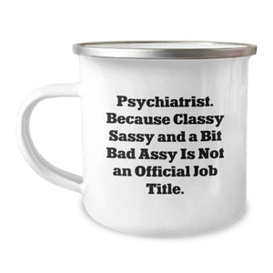 Funny Psychiatrist Gifts for Men Women Friends, Unique Christmas Unique Gifts from Husband Friends Family, Classy Sassy Psychiatrist Camping Mug Quote - Psychiatrist Gifts for Christmas - Image 1