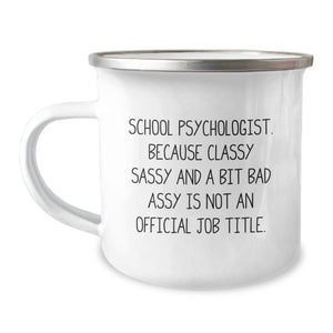 Funny School Psychologist Gifts from Friends for Christmas Unique Mugs - 'Classy Sassy And A Bit Fearlessy Is Not An Official Job Title' Stainless Steel Enamel Finish - Image 1
