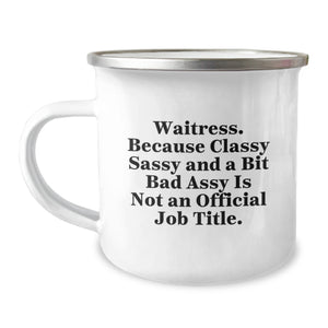 Funny Waitress Gifts from Friends, Sassy Christmas Unique Presents for Waitress, Camping Mug with 'Waitress. Because Classy Sassy And A Bit Fearlessy Is Not An Official Job Title.' Quote - Image 1
