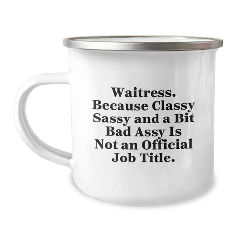Image of Funny Waitress Gifts from Friends, Sassy Christmas Unique Presents for Waitress, Camping Mug with 'Waitress. Because Classy Sassy And A Bit Fearlessy Is Not An Official Job Title.' Quote - Image 1