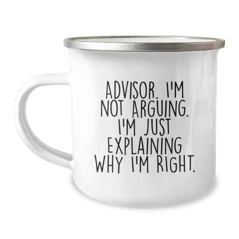 Image of Funny Advisor Gifts - Camping Mug for Birthday, 'I'm Not Arguing. I'm Just Explaining Why I'm Right.' from Friends, Coworkers, Family - Image 1