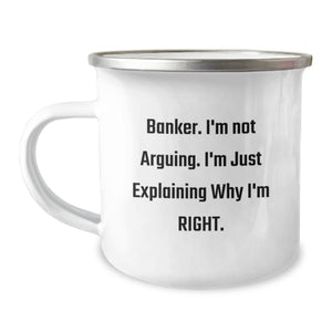 Funny Banker Gifts from Men, Unique Christmas Unique Gifts for Banker, Camping Mug - 'I'm Not Arguing. I'm Just Explaining Why I'm Right.' - Image 1