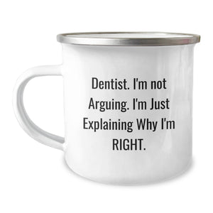 Funny Dentist Gifts from Friends for Christmas Unique Camping Mugs, 'I'm Not Arguing. I'm Just Explaining Why I'm Right.' - Image 1