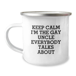 Funny Uncle Gifts for Him, Camping Mug, Keep Calm I'm The Gay Uncle Everybody Talks About, Unique Christmas Unique Gifts from Men to Uncle, Best Uncle Present - Image 1