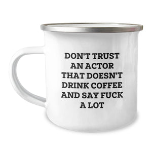 Funny Actor Gifts for Him, Christmas Unique Mugs for Actor Friends from Family, 'Don't Trust An Actor That Doesn't Drink Coffee And Say F--k A Lot' Actor Camping Mug - Image 1