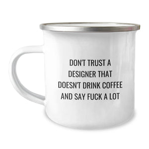 Funny Designer Gifts for Graduation - Don't Trust A Designer That Doesn't Drink Coffee And Say 'F--k A Lot' - Camping Mug Gifts from Men to Friends - Image 1