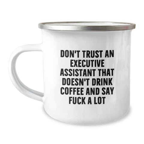 Image of Funny Executive Assistant Gifts - Gifts from Coworkers - Executive Assistant Christmas Unique Mugs - Don't Trust An Executive Assistant That Doesn't Drink Coffee And Say 'F--k A Lot' - Camping Mug - Image 1