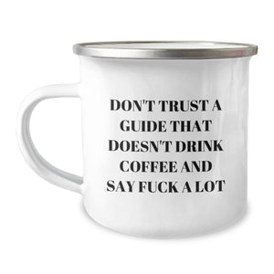 Funny Guide Camping Mug Gifts from Friends for Guide Enthusiasts, 'Don't Trust A Guide That Doesn't Drink Coffee' Christmas Unique Gifts - Image 1