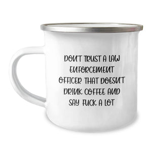 Funny Law Enforcement Officer Gifts for Men and Women - Camping Mug with 'Don't Trust a...' - Image 1
