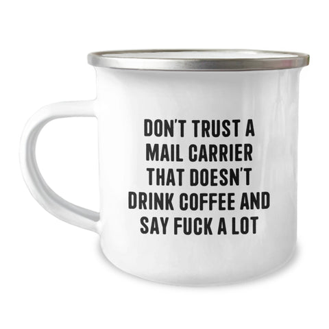 Image of Funny Mail Carrier Gifts from Friends for Valentine's Unique Camping Mugs with 'Don't Trust A Mail Carrier That Doesn't Drink Coffee And Say' - Mail Carrier Lover Mug - Image 1