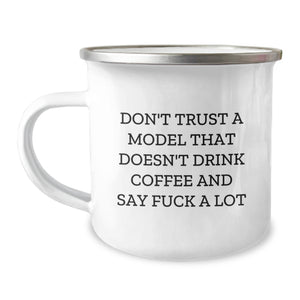 Funny Model Gifts for Him Camping Mug, Perfect Christmas Unique Gifts from Men, Funny Coffee Lovers Quote, Don't Trust A Model That Doesn't Drink Coffee - Image 1