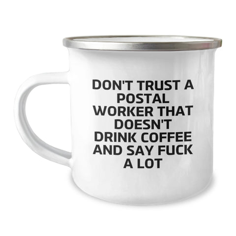 Image of Funny 'Don't Trust A Postal Worker That Doesn't Drink Coffee And Say F--k A Lot' Camping Mug Gifts from Family for Postal Worker - Image 1