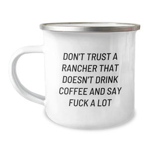 Funny Rancher Gifts from Friends - Don't Trust A Rancher That Doesn't Drink Coffee And Say F--k A Lot, 12 oz Camping Mug for Men, Birthday Unique Gifts, Gifts for Rancher - Image 1