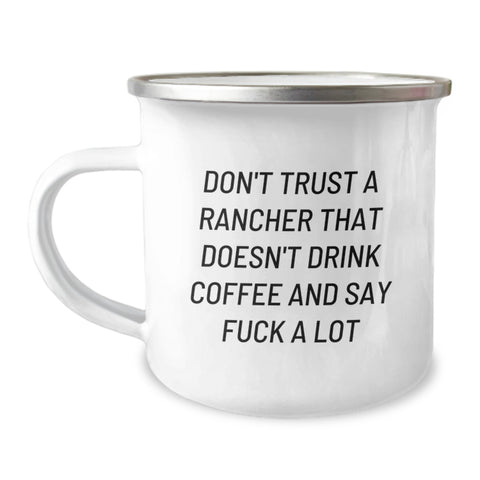 Image of Funny Rancher Gifts from Friends - Don't Trust A Rancher That Doesn't Drink Coffee And Say F--k A Lot, 12 oz Camping Mug for Men, Birthday Unique Gifts, Gifts for Rancher - Image 1