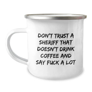 Funny Sheriff Gifts from Friends and Family - Camping Mug with 'Don't Trust A Sheriff That Doesn't Drink Coffee And Say F--k A Lot' Quote for Christmas - Image 1
