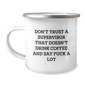 Funny Supervisor Gifts from Men, Valentine's Unique Gifts for Friends, Camping Mug with Quote - 'Don't Trust A Supervisor That Doesn't Drink Coffee And Say F--k A Lot' - Image 1
