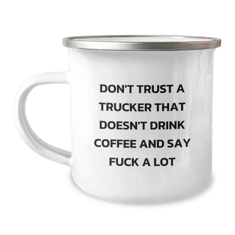 Image of Funny Trucker Gifts from Friends - Christmas Unique Gifts for Trucker Men - Camping Mug with 'Don't Trust A Trucker That Doesn't Drink Coffee And Say F--k A Lot' Quote - Image 1