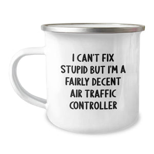 Air Traffic Controller Funny Camping Mug, Gifts from Friends and Family for Graduation, 'I Can't Fix Stupid But I'm A Fairly Decent Air Traffic Controller', 12 oz Stainless Steel with Enamel Finish - Image 1