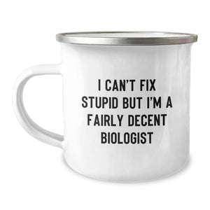 Funny Biologist Christmas Unique Gifts from Friends for Biologist Camping Mug I Can't Fix Stupid But I'm A Fairly Decent Biologist - Image 1