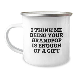 Funny Grandpop Gifts from Men to Grandpop for Christmas, Grandpop Camping Mug, I Think Me Being Your Grandpop Is Enough Of A Gift - Image 1