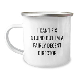 Funny Director Gifts for Men, 'I Can't Fix Stupid But I'm A Fairly Decent Director' Camping Mug, Unique Christmas Unique Gifts from Friends to Family - Image 1
