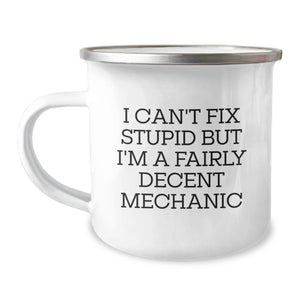Funny Mechanic Gifts from Friends for Mechanic Men, Christmas Unique Mugs, Camping Mug, I Can't Fix Stupid But I'm A Fairly Decent Mechanic - Image 1