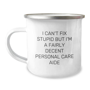 Funny Personal Care Aide Gifts for Men - 'I Can't Fix Stupid' Camping Mug, Enamel Finish, 12 oz Capacity, Perfect for Christmas Unique Gifts from Family and Friends - Image 1