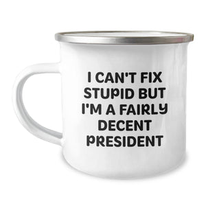 Funny President Gifts, President Camping Mug, I Can't Fix Stupid But I'm A Fairly Decent President Quote, Christmas Unique Gifts for Men from Family - Image 1