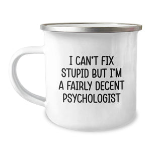 Funny Psychologist Gifts for Birthday - I Can't Fix Stupid But I'm A Fairly Decent Psychologist Camping Mug from Friends - Image 1