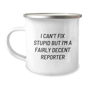 Funny Reporter Christmas Unique Gifts from Friends, Inspirational Camping Mug for Reporter, I Can't Fix Stupid But I'm A Fairly Decent Reporter Quote, Unique Gifts for Reporter - Image 1