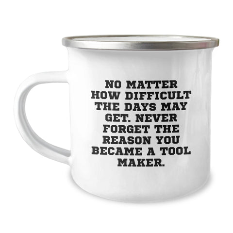 Image of Funny Tool Maker Gifts from Family - Inspirational Christmas Unique Presents for Men - Camping Mug with Never Forget the Reason You Became a Tool Maker Quote - Image 1