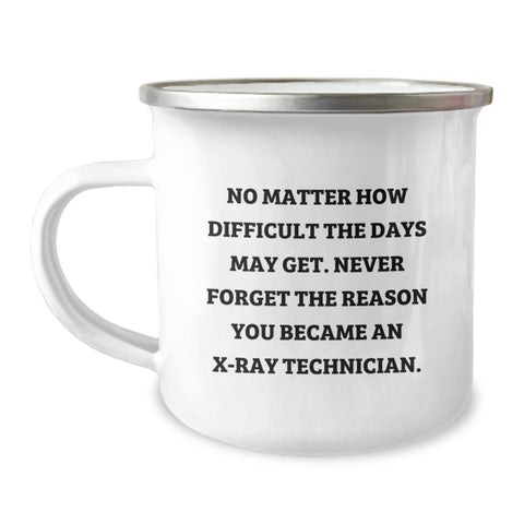 Image of Funny X-Ray Technician Gifts from Friends, X-Ray Technician Camping Mug for Men, Never Forget Your Reason - Image 1