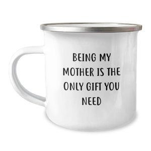 Funny Christmas Unique Gifts for Mother, Mother's Day Camping Mug, 'Being My Mother Is The Only Gift You Need' Quote, 12 oz Stainless Steel Enamel Finish Mug, Gifts from Family - Image 1