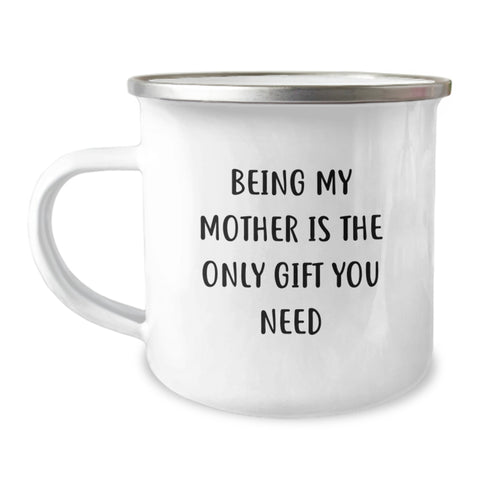 Image of Funny Christmas Unique Gifts for Mother, Mother's Day Camping Mug, 'Being My Mother Is The Only Gift You Need' Quote, 12 oz Stainless Steel Enamel Finish Mug, Gifts from Family - Image 1