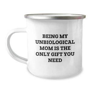 Funny Unbiological Mom Gifts from Men for Unbiological Mom - Christmas Unique Gifts - Camping Mug - Being My Unbiological Mom Is The Only Gift You Need - Image 1