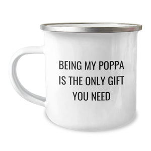 Funny Poppa Gifts - Camping Mug for Dad - Being My Poppa Is The Only Gift You Need, Unique Christmas Unique Gifts from Family to Poppa - Image 1