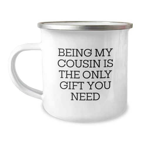 Image of Funny Cousin Gifts for Him, Gifts from Family, Being My Cousin Is The Only Gift You Need Camping Mug, 12 oz Stainless Steel with Enamel - Image 1