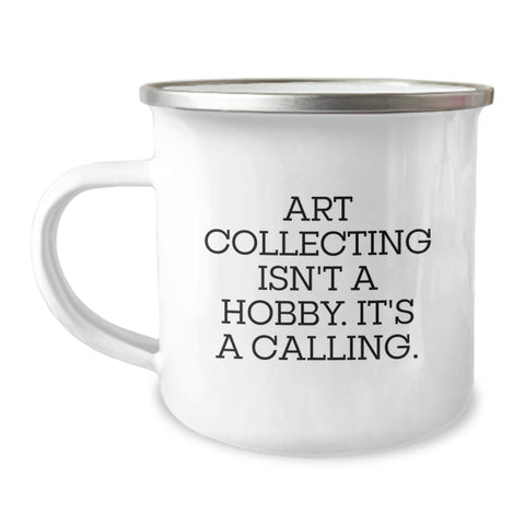 Image of Camping Mug for Art Collecting Enthusiasts, Funny Quote, Gifts from Family to Friends, Perfect for Art Lovers on Christmas - Image 1