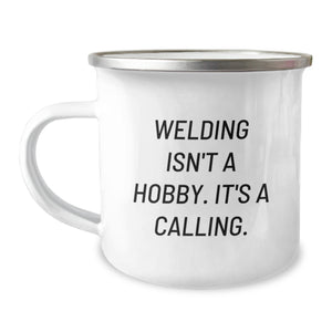 Funny Welding Gifts for Men, Unique Christmas Unique Gifts from Friends to Family, Camping Mug for Welding Enthusiasts, 'Welding Isn't A Hobby. It's A Calling.' - Image 1