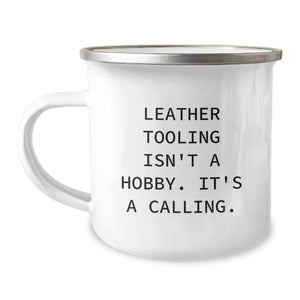 Leather Tooling Enthusiasts Gifts from Friends, Unique Camping Mug for Birthday, 'Leather Tooling Isn't A Hobby. It's A Calling.' - Image 1