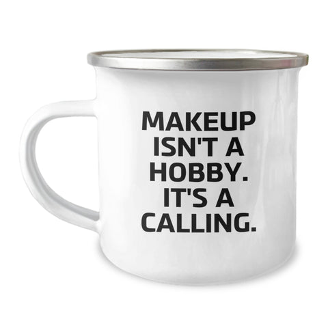 Image of Funny Makeup Lover Gifts from Friends and Family, Makeup Isn't A Hobby. It's A Calling. Christmas Unique Mug for Makeup Enthusiasts, Camping Mug for Women and Men - Image 1